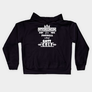 Golf als entschuldigung für Fußball Spruch Kids Hoodie